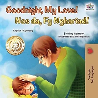 Goodnight, My Love! Nos Da, Fy Nghariad! (English Welsh Bilingual Collection)