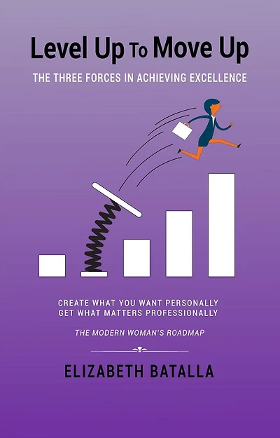 Level Up to Move Up: The Three Forces in Achieving Excellence