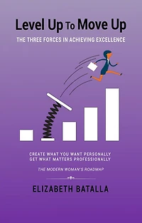 Level Up to Move Up: The Three Forces in Achieving Excellence