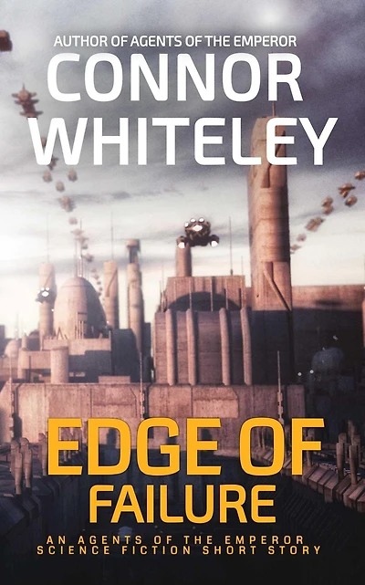 Edge of Failure: An Agents of The Emperor Science Fiction Short Story (Agents of The Emperor Science Fiction Stories, #19)
