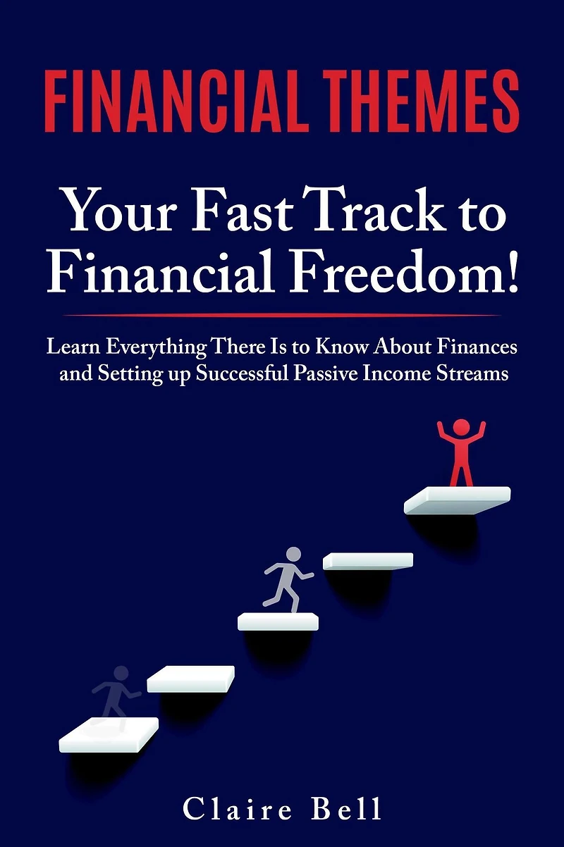 Financial Themes: Your Fast Track to Freedom! Learn Everything There Is Know About Finances and Setting Up Successful Passive Income Streams