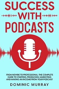 Success with Podcasts