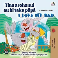 Tino arohanui au ki taku papa I Love My Dad (Maori English Bilingual Collection)