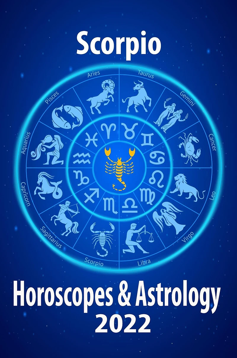 Scorpio Horoscope & Astrology 2022 (Horoscope Predictions 2022, #8)