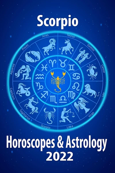 Scorpio Horoscope & Astrology 2022 (Horoscope Predictions 2022, #8)