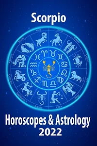Scorpio Horoscope & Astrology 2022 (Horoscope Predictions 2022, #8)