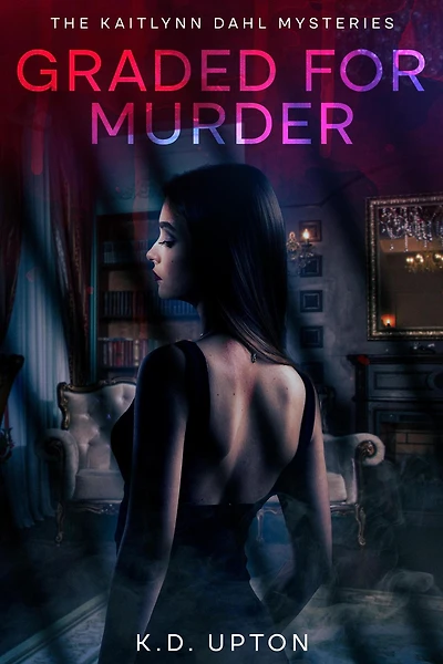 Graded for Murder (The Kaitlynn Dahl Mysteries)