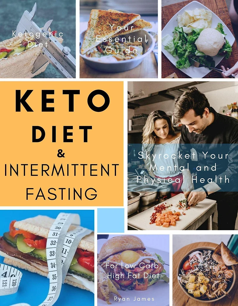 Keto Diet and Intermittent Fasting: Your Essential Guide For Low Carb, High Fat Diet to Skyrocket Your Mental and Physical Health