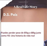 Puedes perder peso de 85kg a 68kg justo como YO: Una historia de vida real