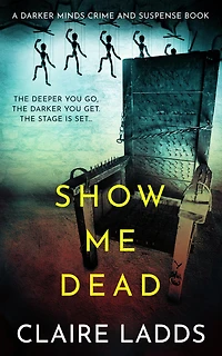 Show Me Dead: A Darker Minds Crime and Suspense Book