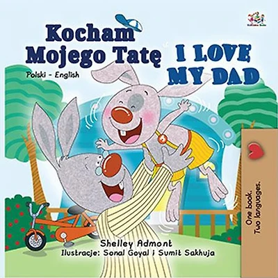 Kocham Mojego Tate I Love My Dad (Polish English Bilingual Collection)
