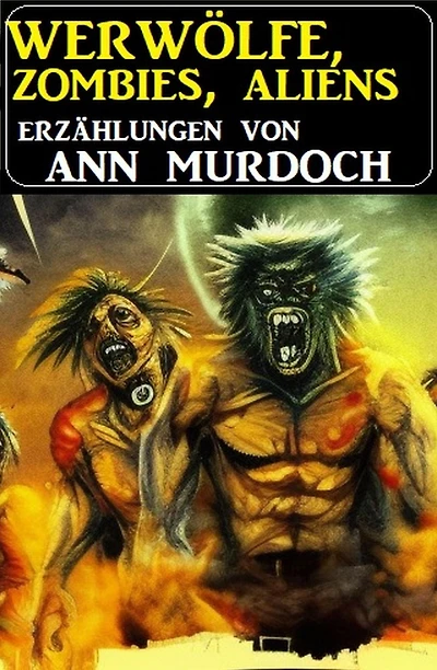 Werwölfe, Zombies, Aliens