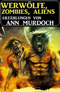 Werwölfe, Zombies, Aliens