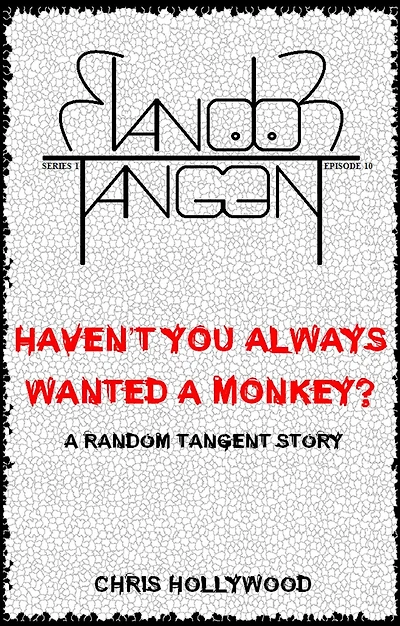 Haven't You Always Wanted A Monkey? (Random Tangent, #10)