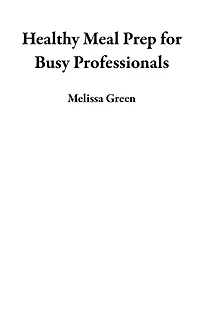 Healthy Meal Prep for Busy Professionals