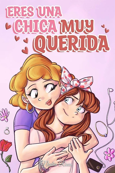 Eres una Chica Muy Querida: Una colección de historias inspiradoras sobre la familia, la amistad, la confianza en ti misma y el amor (Libros Motivadores para Niños, #7)