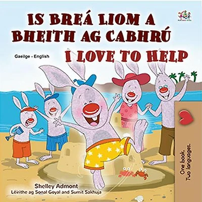 Is Breá Liom a Bheith ag Cabhrú I Love to Help (Irish English Bilingual Collection)