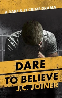 Dare to Believe (Dare & JT Crime Drama, #3)