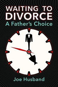 Waiting to Divorce: A Father's Choice
