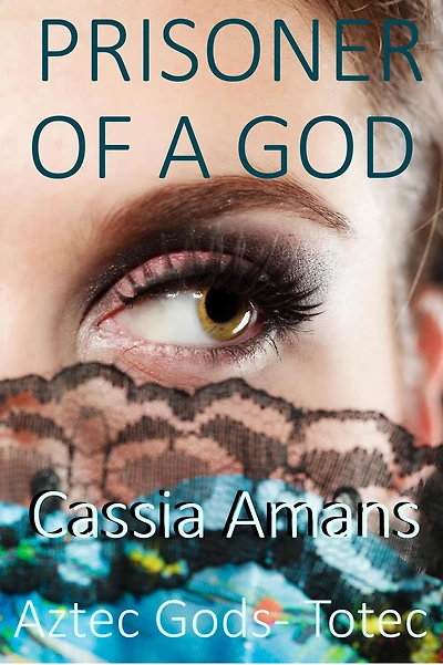 Prisoner of a God (Aztec Gods Totec, #1)