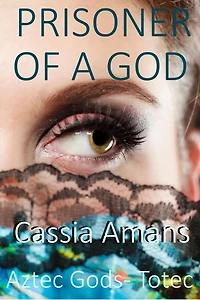 Prisoner of a God (Aztec Gods Totec, #1)