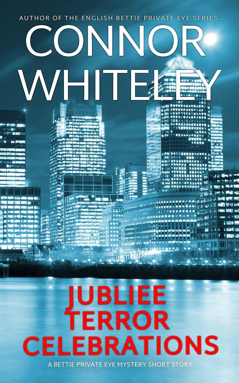 Jubilee, Terror, Celebrations: A Bettie Private Eye Mystery Short Story