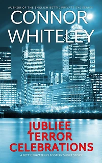 Jubilee, Terror, Celebrations: A Bettie Private Eye Mystery Short Story