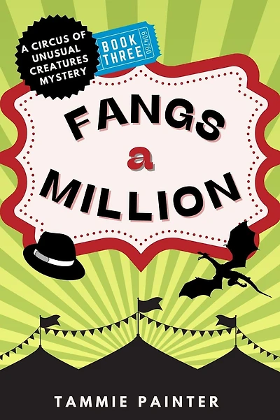 Fangs A Million: Circus of Unusual Creatures Mystery (The Creatures, #3)