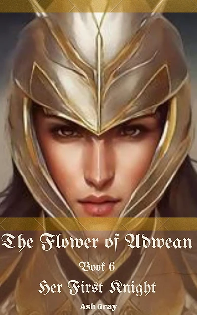 The Flower of Adwean (Her First Knight, #6)