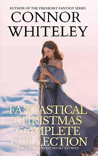 Fantastical Christmas Complete Collection: 11 Holiday Fantasy Short Stories (Holiday Extravaganza Collections, #6)