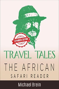 Travel Tales: The African Safari Reader (True Tales)