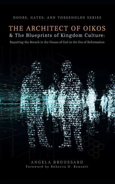 The Architect of Oikos & Blueprints Kingdom Culture: Repairing Breach House God Era Reformation