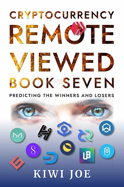Cryptocurrency Remote Viewed Book Seven: Your Guide to Identifying Tomorrow's Top Cryptocurrencies Today