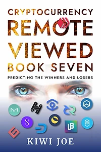Cryptocurrency Remote Viewed Book Seven: Your Guide to Identifying Tomorrow's Top Cryptocurrencies Today