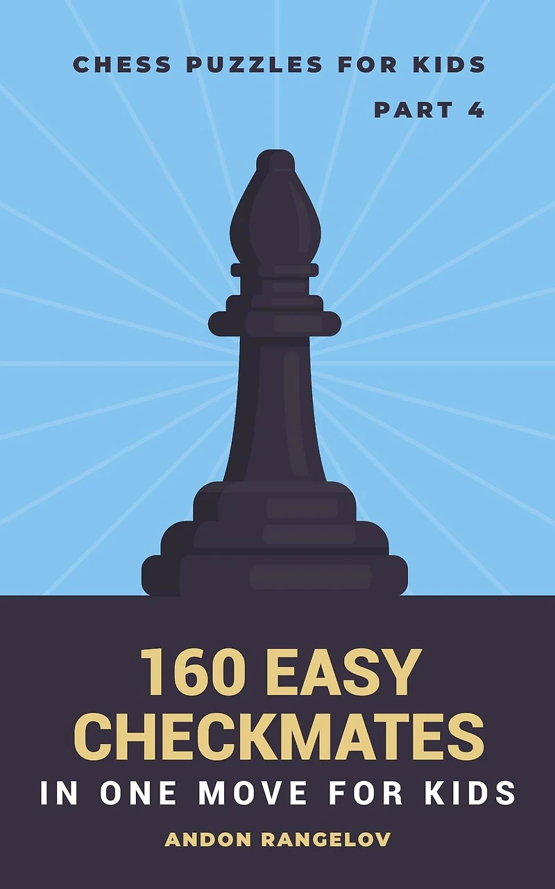160 Easy Checkmates One Move for Kids, Part 4