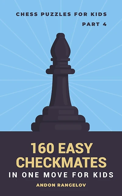 160 Easy Checkmates One Move for Kids, Part 4