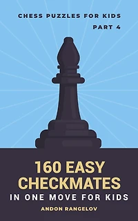 160 Easy Checkmates One Move for Kids, Part 4