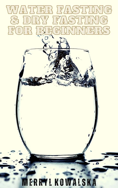 Water Fasting & Dry for Beginners