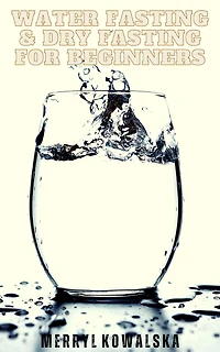 Water Fasting & Dry for Beginners