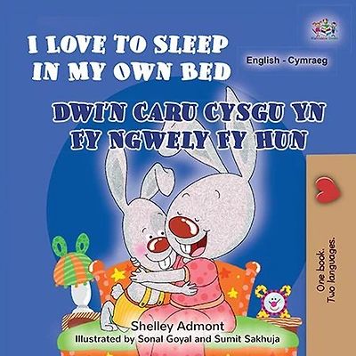 I Love to Sleep in My Own Bed Dwi'n Caru Cysgu Yn Fy Ngwely Fy Hun (English Welsh Bilingual Collection)