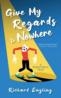 Give My Regards to Nowhere: A Director's Tale