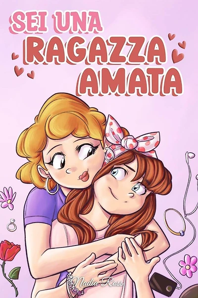 Sei Una Ragazza Amata: raccolta di Storie Motivazionali sulla famiglia, l'amicizia, l'autostima e l'amore (Libri per Bambini, #7)
