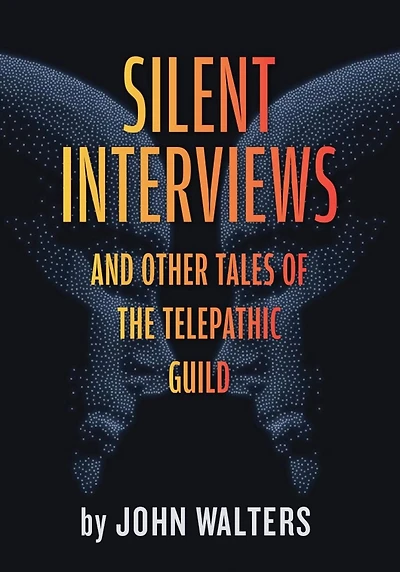 Silent Interviews and Other Tales of the Telepathic Guild