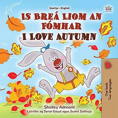 Is Breá Liom an Fómhar I Love Autumn (Irish English Bilingual Collection)