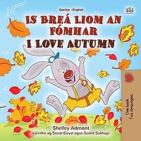 Is Breá Liom an Fómhar I Love Autumn (Irish English Bilingual Collection)