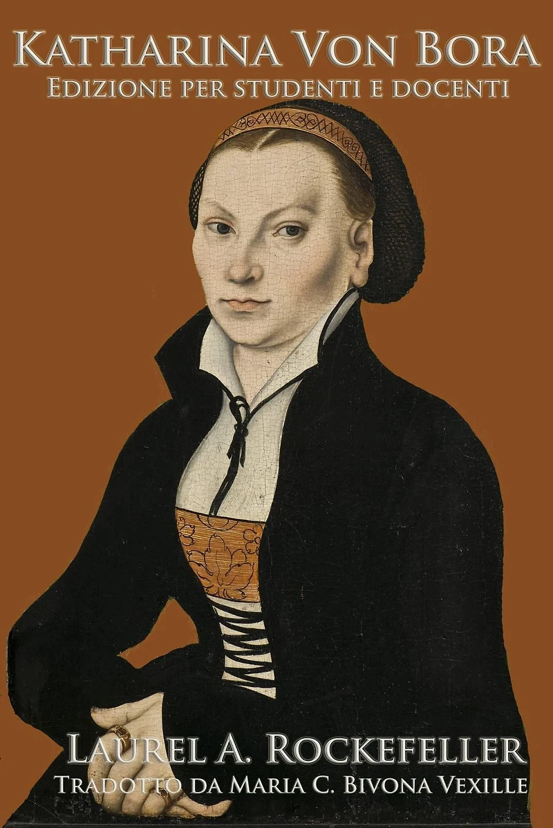 Katharina Von Bora (Le leggendarie donne della storia mondiale, #12)