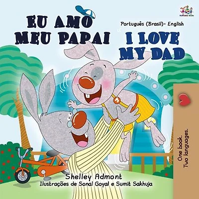 Eu Amo Meu Papai I Love My Dad (Portuguese English Bilingual Collection)