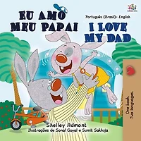 Eu Amo Meu Papai I Love My Dad (Portuguese English Bilingual Collection)