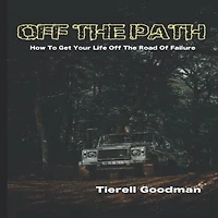 Off The Path: How To Get Your Life Road Of Failure