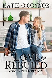 A Love to Rebuild (Coyote Creek, #7)